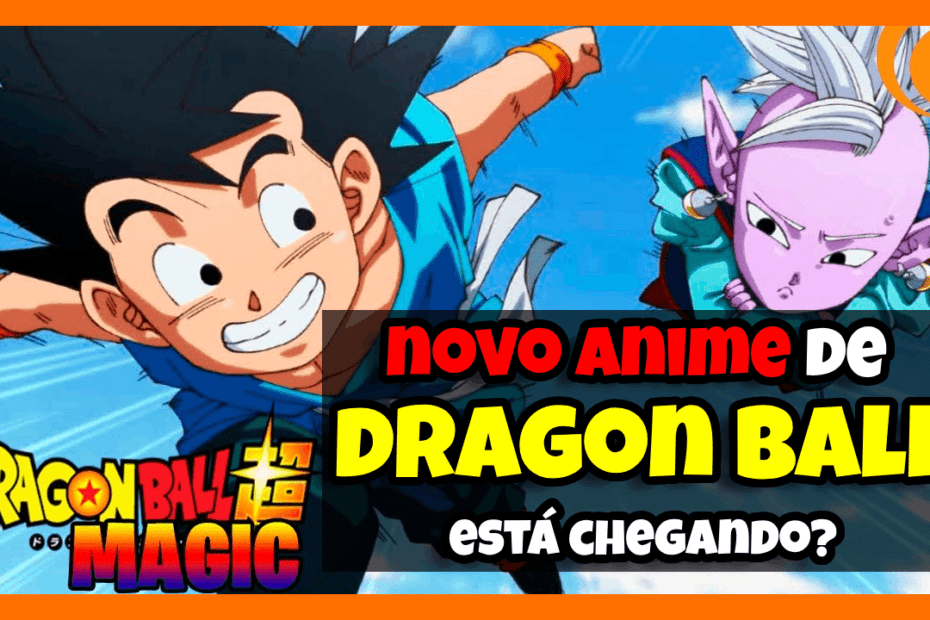 DRAGON BALL MAGIC | NOVO ANIME EM 2024 [RUMOR]