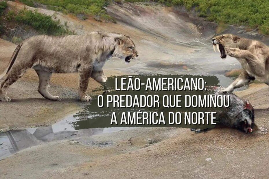 Conheça o Leão-americano: o predador pré-histórico que dominou a América do Norte