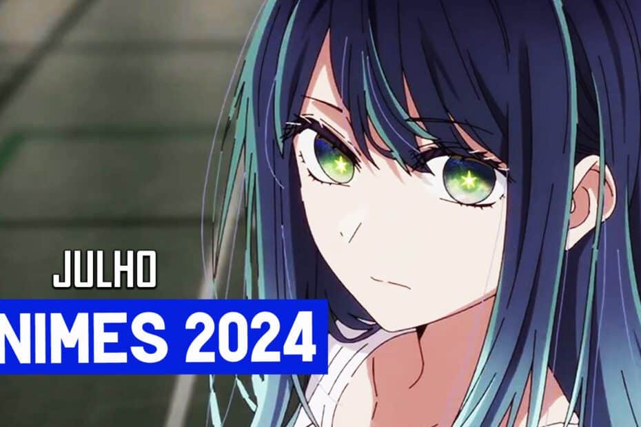 Guia de Novos Animes de Julho 2024
